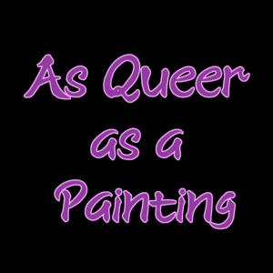 As Queer as a Painting