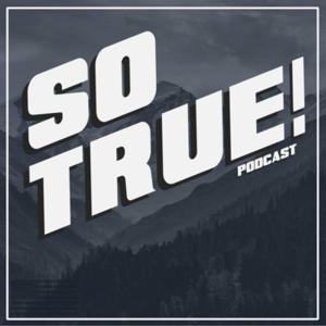 The So True Podcast