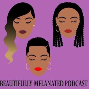 Beautifully Melanated Podcast