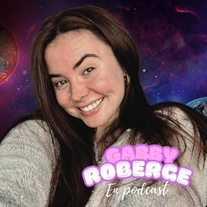 Gabby Roberge- En podcast