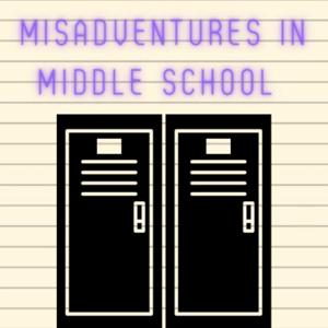 Misadventures In Middle School