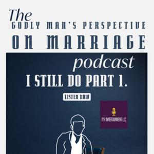 I Still Do: The Godly Man's Perspective on Marriage