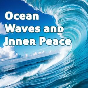 Ocean Waves and Inner Peace: A Guided Meditation for Relaxation and Renewal