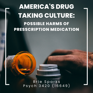 America's Drug Taking Culture: Possible Harms and Benefits of Prescription Medicaations