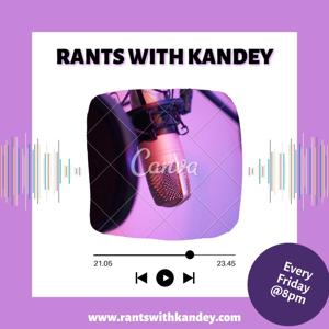 Rants With Kandey