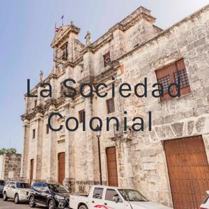 La Sociedad Colonial