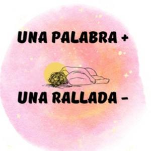 Una palabra más , una rallada menos