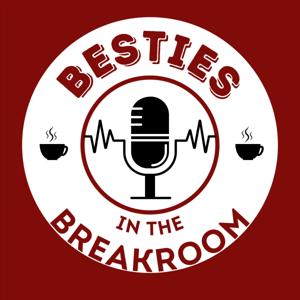 Besties in the Breakroom