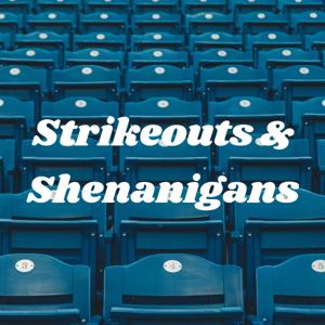 Strikeouts & Shenanigans