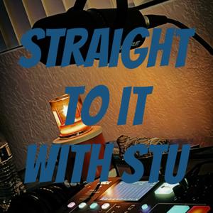 Straight to it with Stu