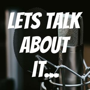 Lets Talk About it...