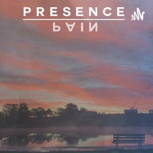 Presence Over Pain