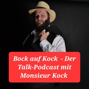 Bock auf Kock- der Talk-Podcast mit Monsieur Kock