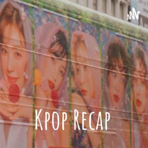 Kpop Recap