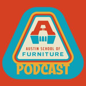 The Austin School of Furniture Podcast