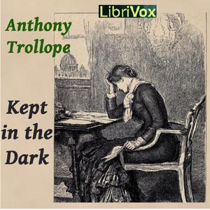 Kept in the Dark by Anthony Trollope (1815 - 1882)