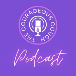 The Courageous Couch Podcast