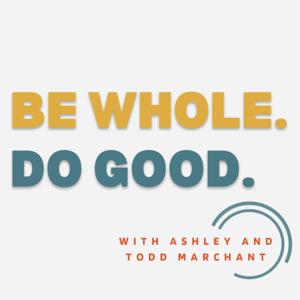 Be Whole. Do Good. Podcast