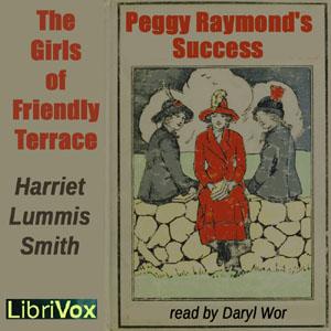 Girls of Friendly Terrace (or  Peggy Raymond's Success), The by  Harriet Lummis Smith (1866 - 1947)