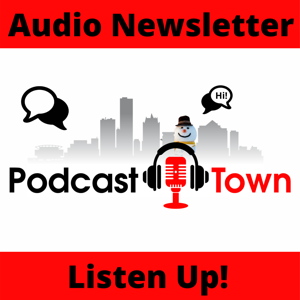 Podcast Town Audio Newsletter