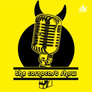 The CornoCast Show