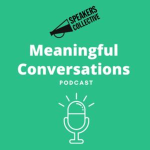 Meaningful Conversations from the Speakers Collective