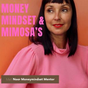 Money, Mindset en Mimosa's