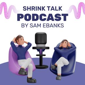 Shrink Talk by Sam Ebanks