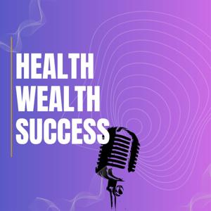 Health Wealth Success