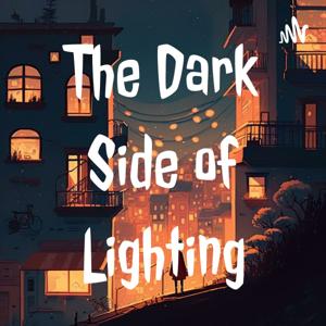 The Dark Side of Lighting