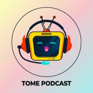 TOME PODCAST