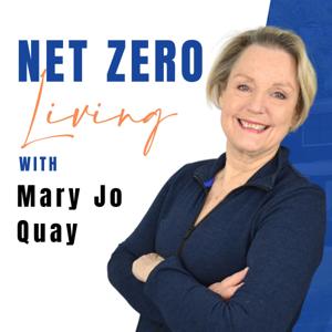 Net Zero Living with Mary Jo Quay
