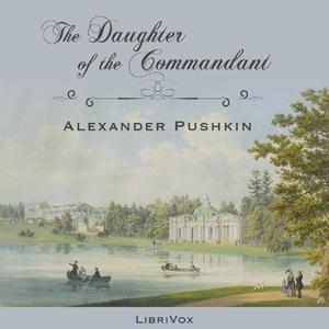 Daughter of the Commandant, The by Alexander Pushkin (1799 - 1837)