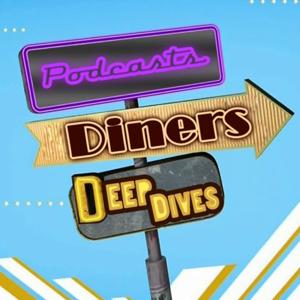 Podcasts, Diners and Deep Dives