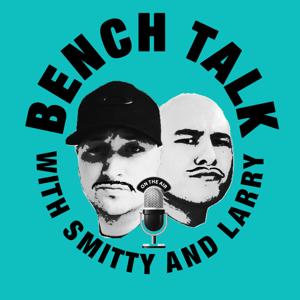 Bench Talk with Smitty and Larry