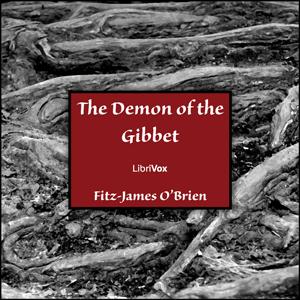 Demon of the Gibbet, The by Fitz-James O'Brien (1828 - 1862)