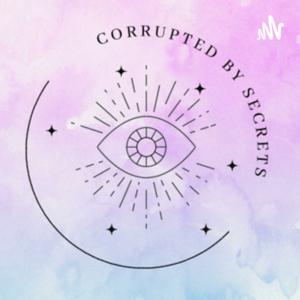 Corrupted By Secrets