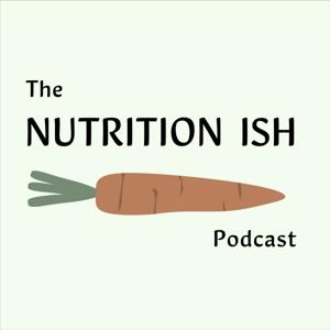 The Nutrition Ish Podcast
