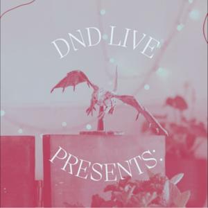 DnD Live Presents