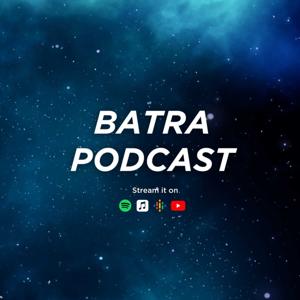 BATRA PODCAST