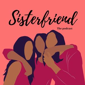 Sister-Friend: the podcast