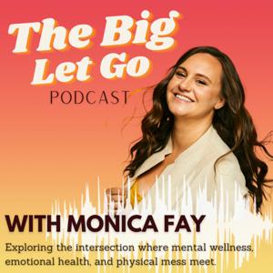 The Big Let Go with Monica Fay