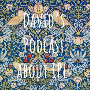 David's Podcast about IPL