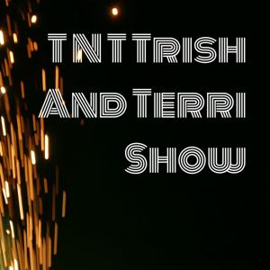 TNT Trish And Terri Show