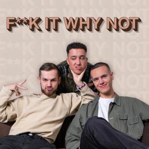 F**k it Why Not