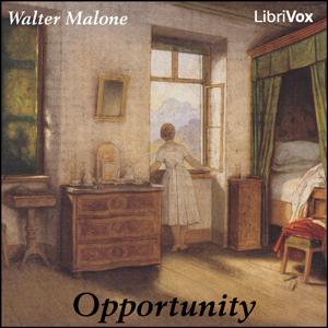 Opportunity by  Walter Malone (1866 - 1915)