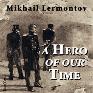 Hero of Our Time, A by Mikhail Yurevich Lermontov (1814 - 1841)