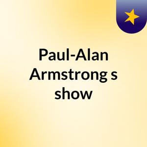 Paul-Alan Armstrong's show