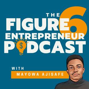 The Six Figure Entrepreneur Podcast