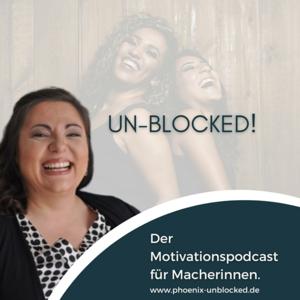 UN-BLOCKED! Der Motivationspodcast für Macherinnen!